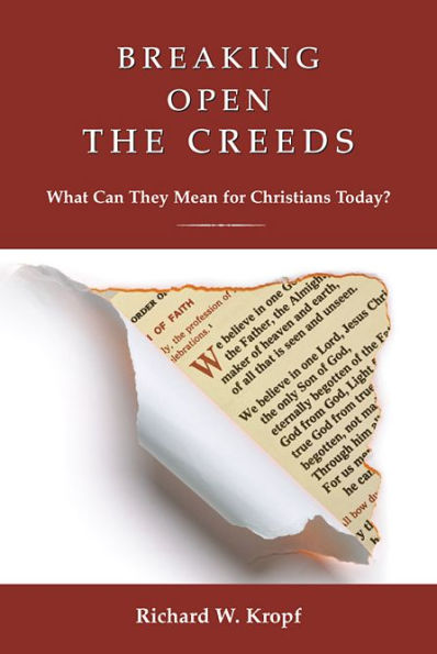 Breaking Open the Creeds: What Can They Mean for Christians Today?