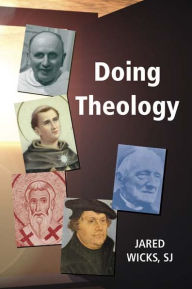Title: Doing Theology, Author: Jared Wicks SJ