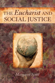 Title: The Eucharist and Social Justice, Author: Margaret Scott