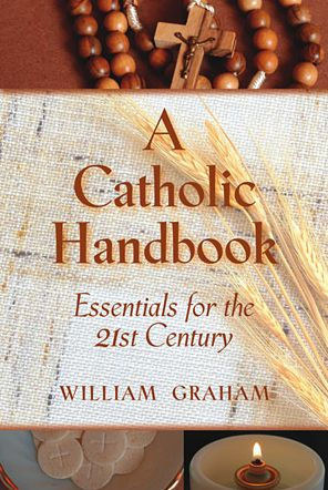 A Catholic Handbook: Essentials for the 21st Century