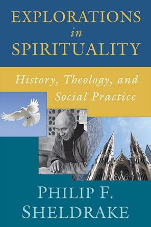 Explorations Spirituality: History, Theology, and Social Practice