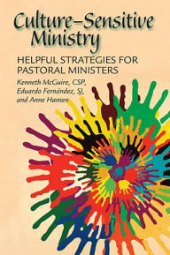 Title: Culture-Sensitive Ministry: Helpful Strategies for Pastoral Ministers, Author: Kenneth McGuire CSP