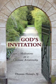 Title: God's Invitation: Meditations on a Covenant Relationship, Author: Thomas Flowers SJ