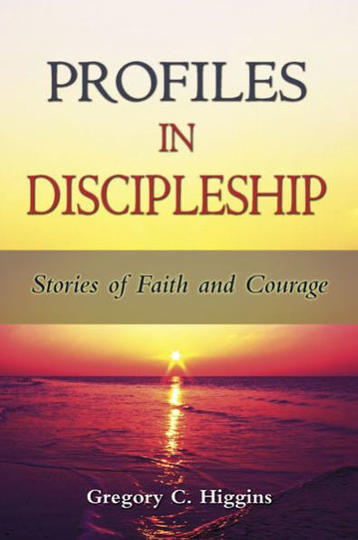 Profiles Discipleship: Stories of Faith and Courage