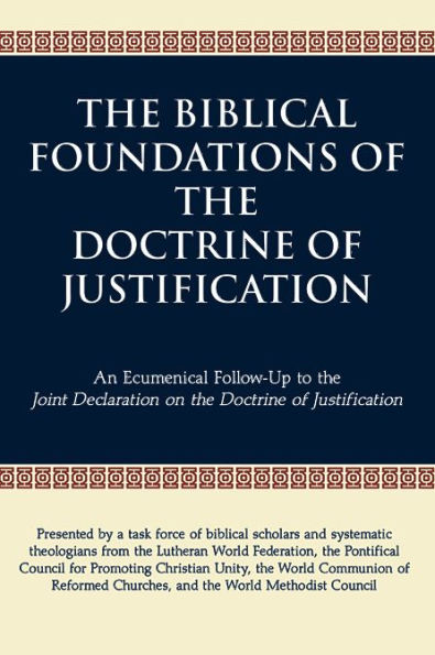 The Biblical Foundations of the Doctrine of Justification: An Ecumenical Follow-Up to the Joint Declaration on the Doctrine of Justification