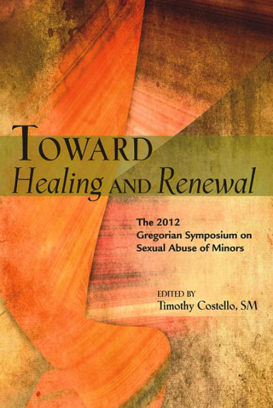 Toward Healing and Renewal: The 2012 Symposium on the Sexual Abuse of Minors Held at the Pontifical Gregorian University