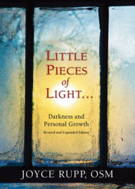 Title: Little Pieces of Light: Darkness and Personal Growth, Author: Joyce Rupp OSM