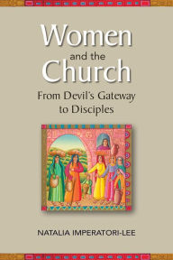 Title: Women and the Church: From Devil's Gateway to Discipleship, Author: Natalia Imperatori-Lee