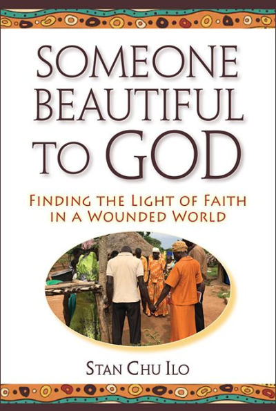 Someone Beautiful to God: Finding the Light of Faith a Wounded World