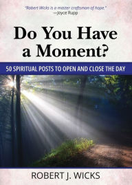 Download kindle books for ipod Do You Have a Moment?: 50 Spiritual Posts to Open and Close the Day