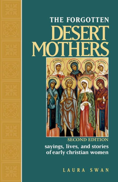 The Forgotten Desert Mothers: Sayings, Lives, and Stories of Early Christian Women