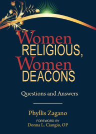 Title: Women Religious, Women Deacons: Questions and Answers, Author: Phyllis Zagano