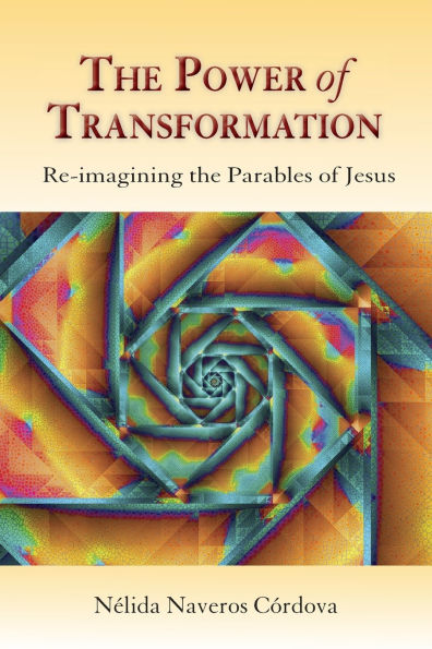 The Power of Transformation: Re-imagining the Parables of Jesus