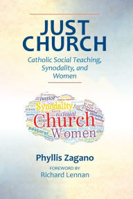 Title: Just Church: Catholic Social Teaching, Synodality, and Women, Author: Phyllis Zagano