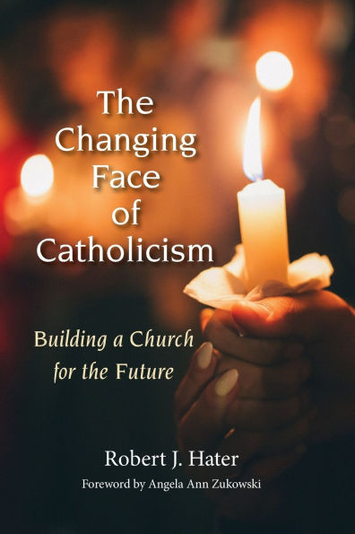 The Changing Face of Catholicism: Building a Church for the Future