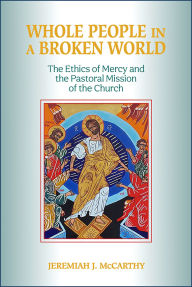 Ipod download audio books Whole People in a Broken World: The Ethics of Mercy and the Pastoral Mission of the Church by Jeremiah J. McCarthy