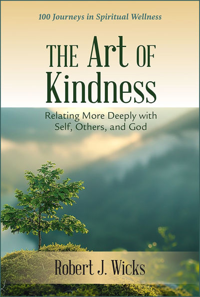 The Art of Kindness: Relating More Deeply with Self, Others, and God