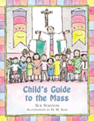 Title: Child's Guide to the Mass, Author: Sue Stanton