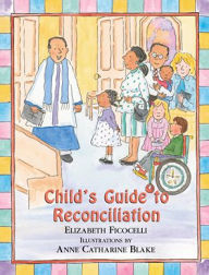 Title: Child's Guide to Reconciliation, Author: Elizabeth Ficocelli