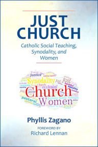Title: Just Church: Catholic Social Teaching, Synodality, and Women, Author: Phyllis Zagano
