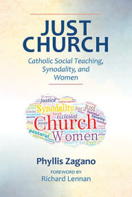 Title: Just Church: Catholic Social Teaching, Synodality, and Women, Author: Phyllis Zagano