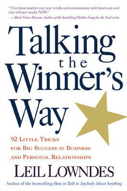 Talking the Winner's Way : 92 Little Tricks for Big Success in Business and Personal Relationships / Edition 1