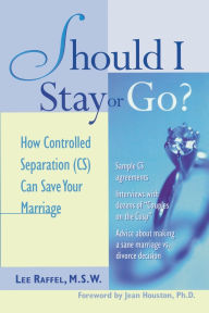 Title: Should I Stay or Go? : How Controlled Separation (CS) Can Save Your Marriage, Author: Lee Raffel