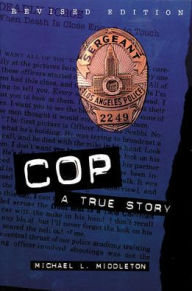 Title: Cop : A True Story / Edition 2, Author: Michael Middleton