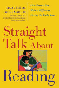 Title: Straight Talk about Reading: How Parents Can Make a Difference during the Early Years / Edition 1, Author: Louisa C. Moats