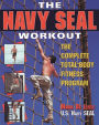 The Navy Seal Workout : The Compete Total-Body Fitness Program / Edition 1