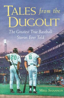 Tales from The Dugout : Greatest True Baseball Stories Ever Told