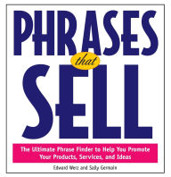 Title: Phrases That Sell : The Ultimate Phrase Finder to Help You Promote Your Products, Services, and Ideas, Author: Sally Germain