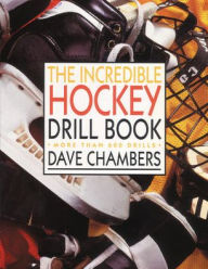 Title: The Incredible Hockey Drill Book, Author: Dave Chambers
