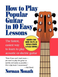 Title: How To Play Popular Guitar In 10 Easy Lessons, Author: Norman Monath