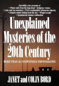 Title: Unexplained Mysteries of the 20th Century, Author: Janet Bord