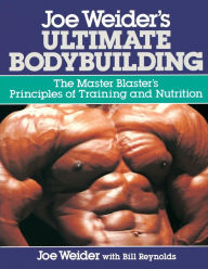 Title: Joe Weider's Ultimate Bodybuilding, Author: Joe Weider