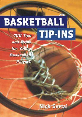 Basketball Tip-INS : 100 Tips and Drills for Young Basketball Players