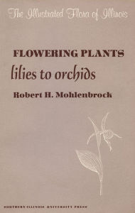 Title: Flowering Plants: Lilies to Orchids / Edition 2, Author: Robert H. Mohlenbrock