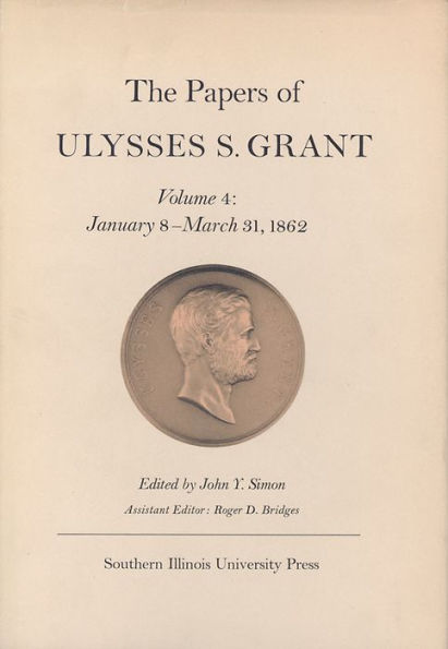 The Papers of Ulysses S. Grant, Volume 4: January 8-March 31, 1862