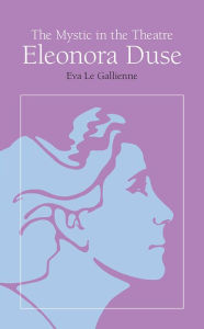 Title: The Mystic in the Theatre, Author: Eva Le Gallienne