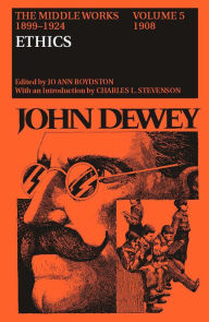 Title: The Middle Works of John Dewey: 1908: Essays on Ethics, Author: Charles L. Stevenson