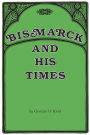 Bismarck and His Times / Edition 1