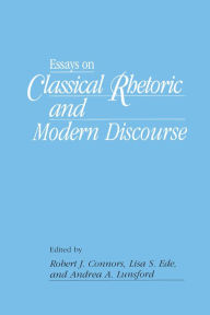 Title: Essays on Classical Rhetoric and Modern Discourse, Author: Robert J. Connors