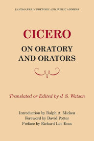 Title: Cicero on Oratory and Orators / Edition 1, Author: J.S. Watson