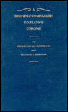 Title: A Friendly Companion to Plato's Gorgias, Author: George Kimball Plochmann