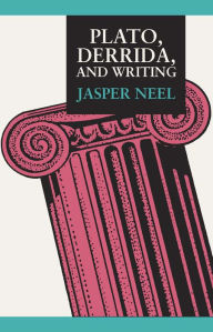 Title: Plato, Derrida, and Writing, Author: Jasper Neel