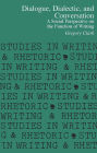 Dialogue, Dialectic, and Conversation: A Social Perspective on the Function of Writing / Edition 1