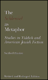 Title: The Schlemiel as Metaphor: Studies in Yiddish and American Jewish Fiction, Author: Sanford Pinsker