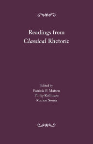 Title: Readings from Classical Rhetoric / Edition 1, Author: Patricia P. Matsen B.A.