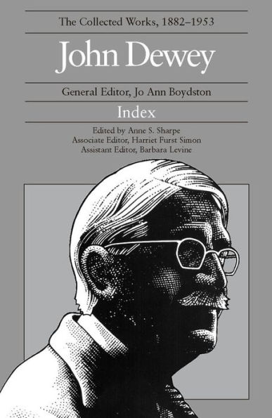 The Collected Works of John Dewey, Index: 1882 - 1953